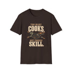 Too Many Cooks, Not Enough Skill T-Shirts
