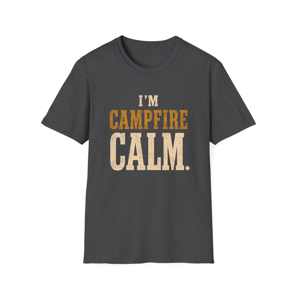 I'm Campfire Calm. T‑Shirt
