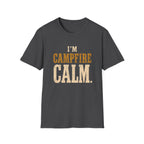 I'm Campfire Calm. T‑Shirt