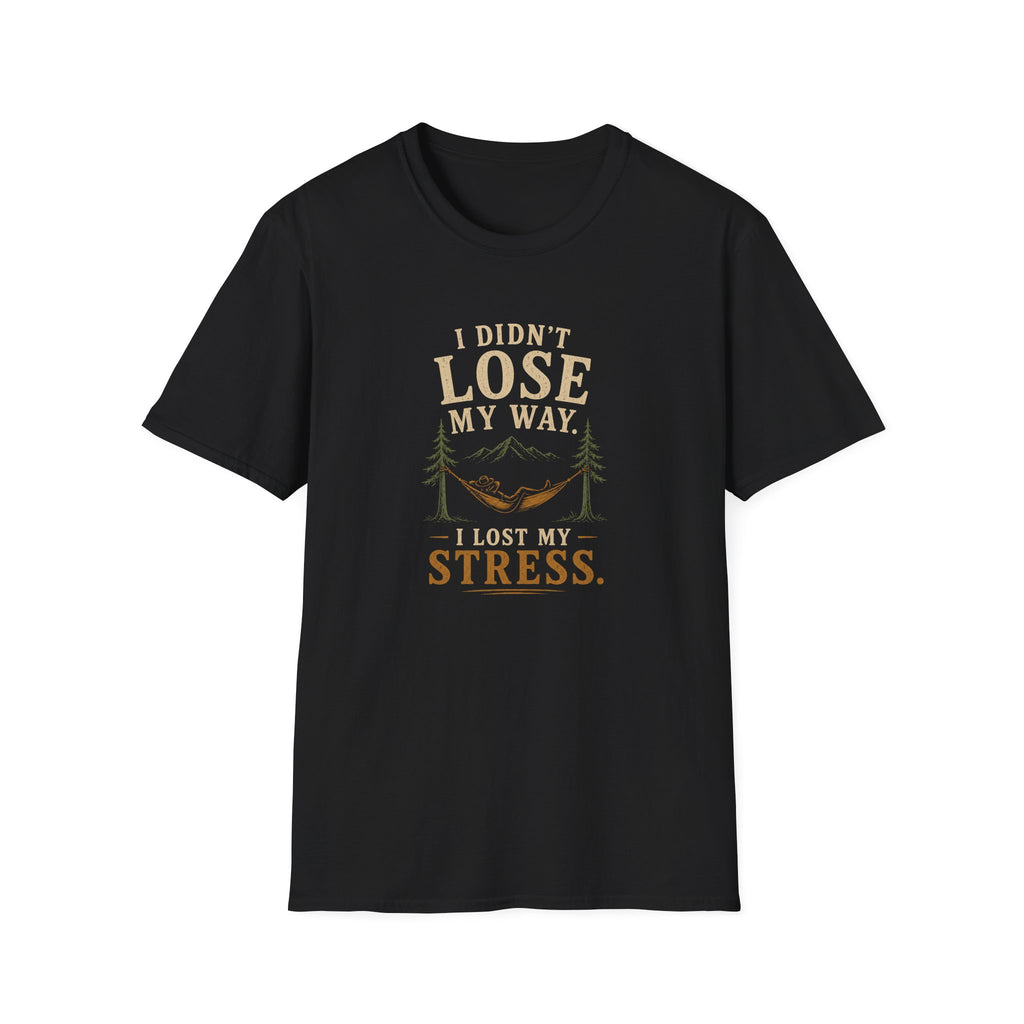 I Didn't Lose My Way. I Lost My Stress. T‑Shirt