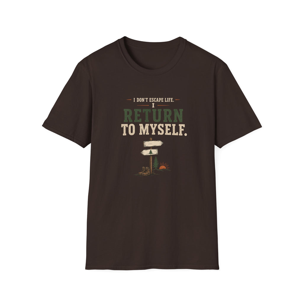I Don't Escape Life. I Return To Myself. T-Shirt