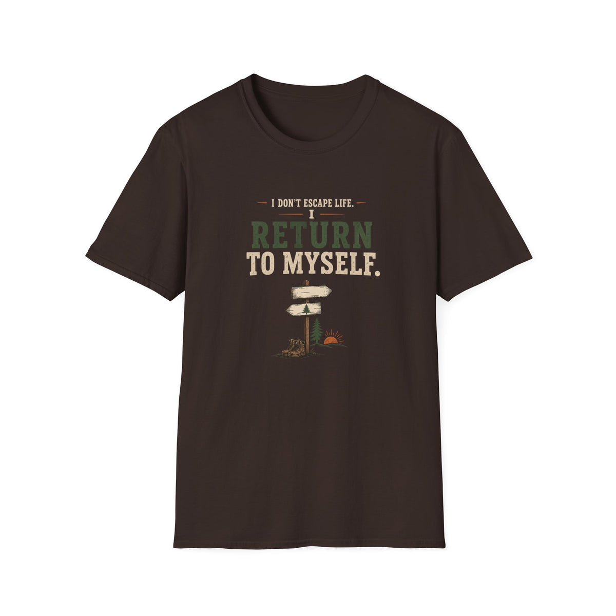 I Don't Escape Life. I Return To Myself. T-Shirt