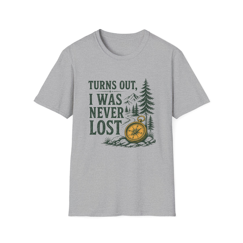 Turns Out, I Was Never Lost T-Shirt