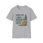 Turns Out, I Was Never Lost T-Shirt