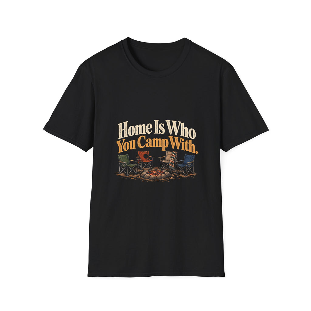 Home Is Who You Camp With. T-Shirt