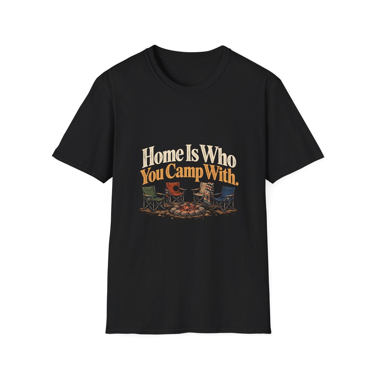Home Is Who You Camp With. T-Shirt