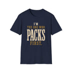 I'm The One Who Packs First. T‑Shirt