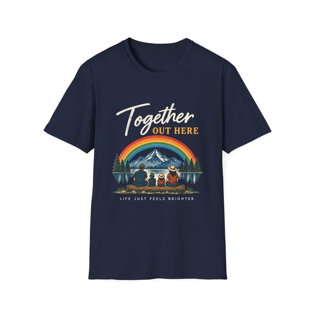Together Out Here. Life Just Feels Brighter. T-Shirt