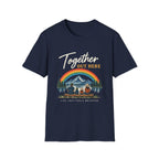 Together Out Here. Life Just Feels Brighter. T-Shirt