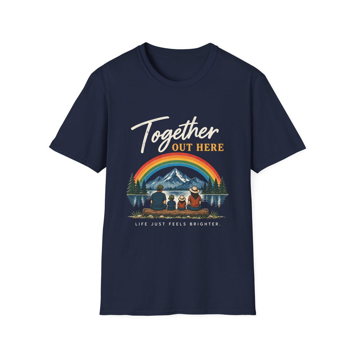 Together Out Here. Life Just Feels Brighter. T-Shirt