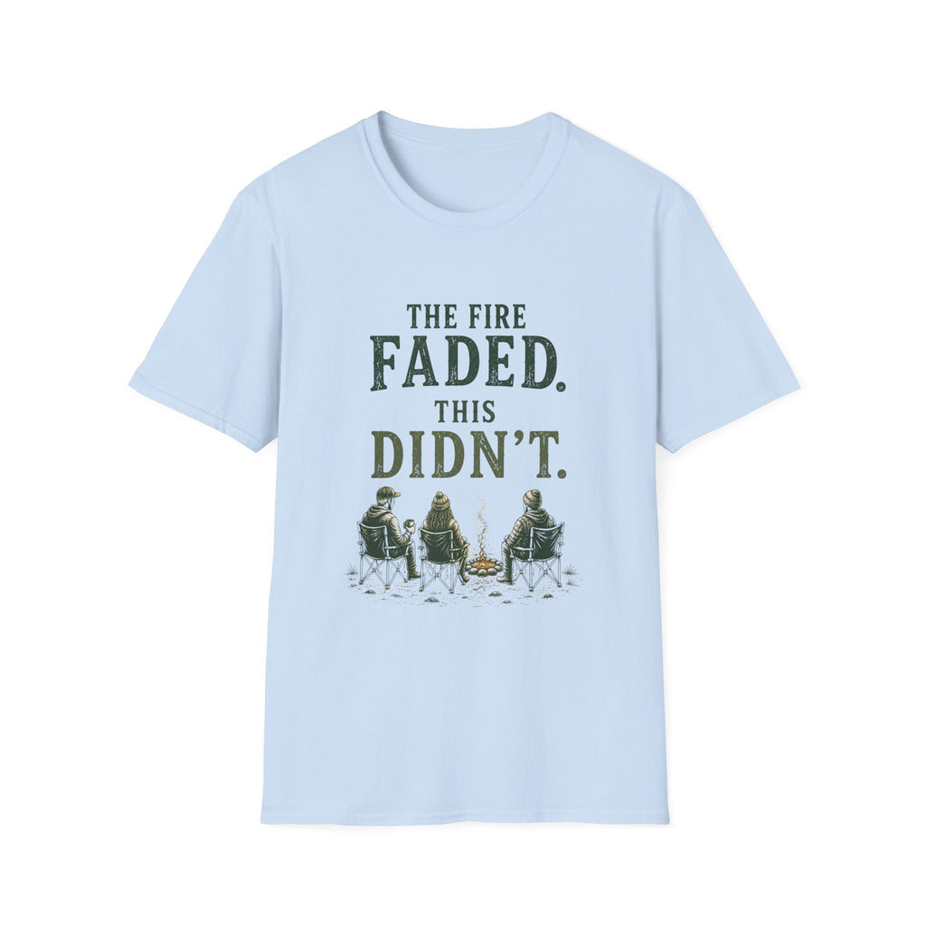 The Fire Faded. This Didn't. T‑Shirt