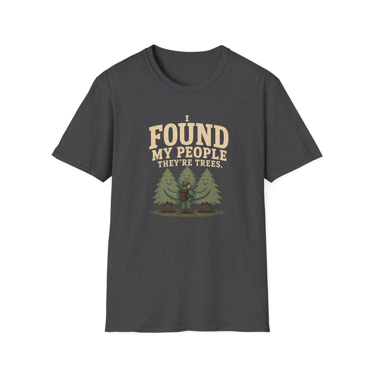 I Found My People They’re Trees T-Shirt