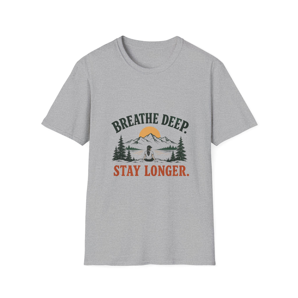 Breathe Deep. Stay Longer. T-shirt