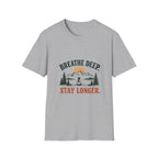 Breathe Deep. Stay Longer. T-shirt