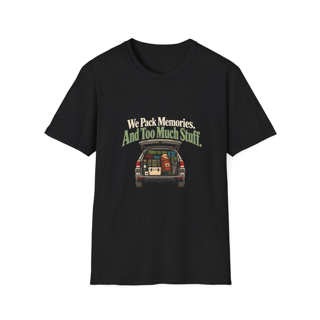 We Pack Memories. And Too Much Stuff. T-Shirt
