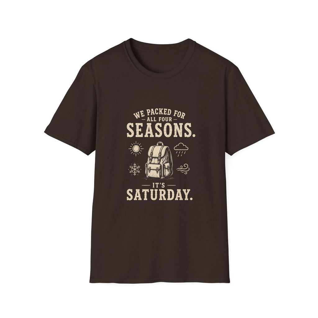 We Packed For All Four Seasons. It's Saturday. T‑Shirt
