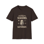We Packed For All Four Seasons. It's Saturday. T‑Shirt