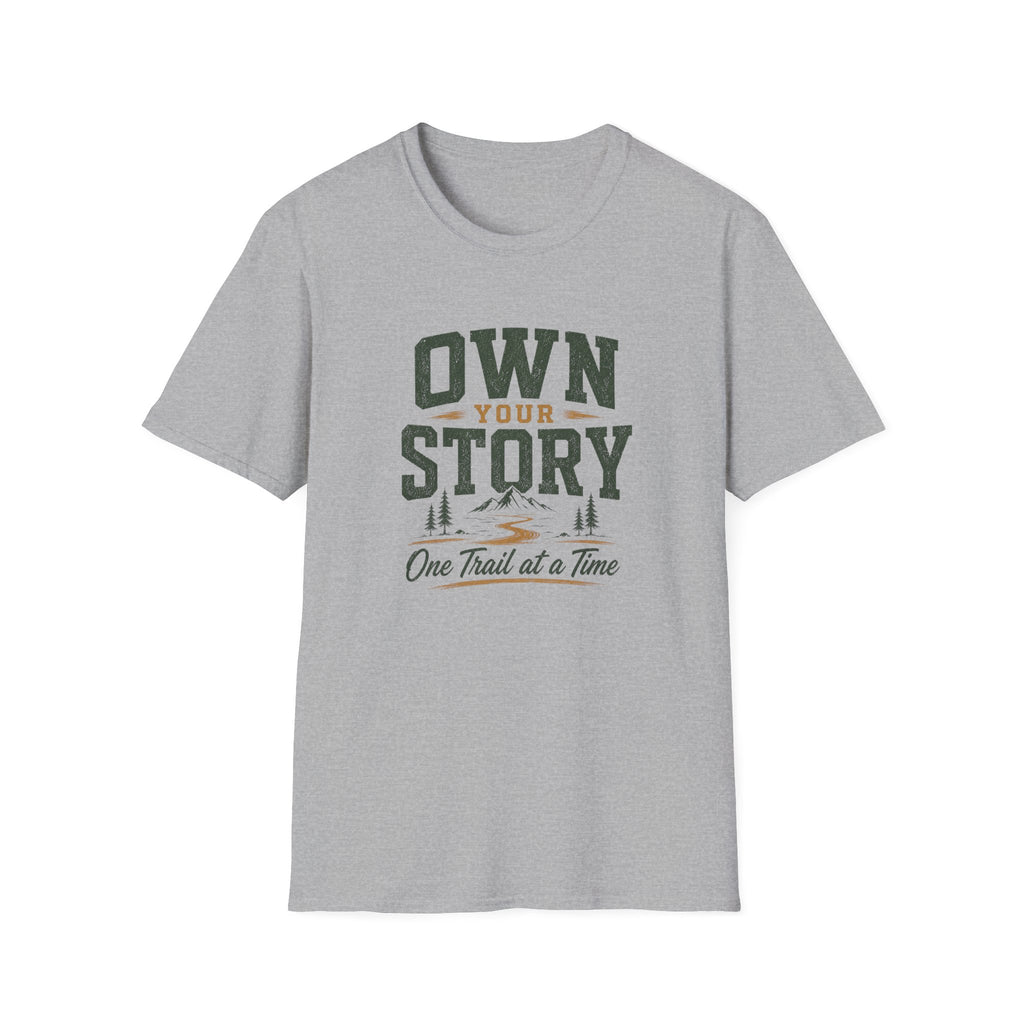 Own Your Story. One Trail At A Time. T-Shirt