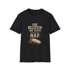She Believed She Could. So She Took A Nap. T‑Shirt