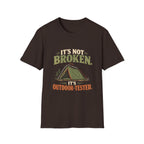 It's Not Broken. It's Outdoor-Tested. T-shirt