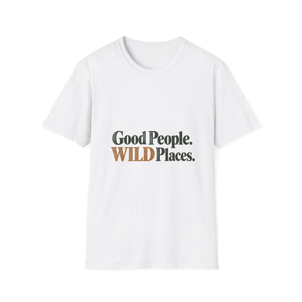 Good People. Wild Places. T-Shirt