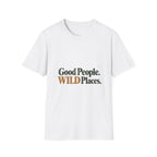 Good People. Wild Places. T-Shirt