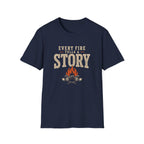 Every Fire Tells A Story. T‑Shirt