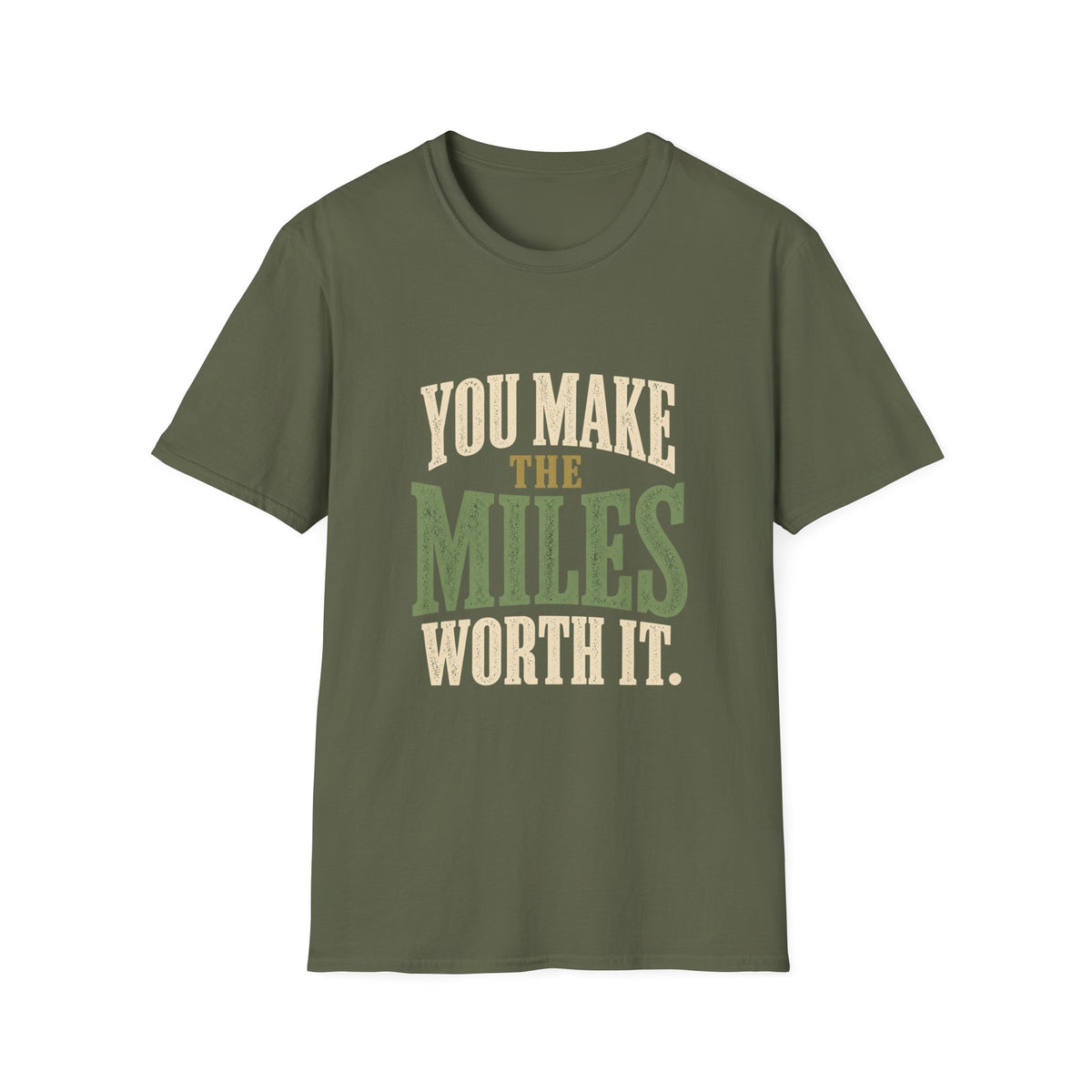 You Make The Miles Worth It. T-shirt