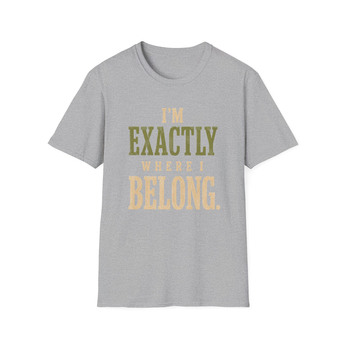 I'm Exactly Where I Belong. T‑Shirt