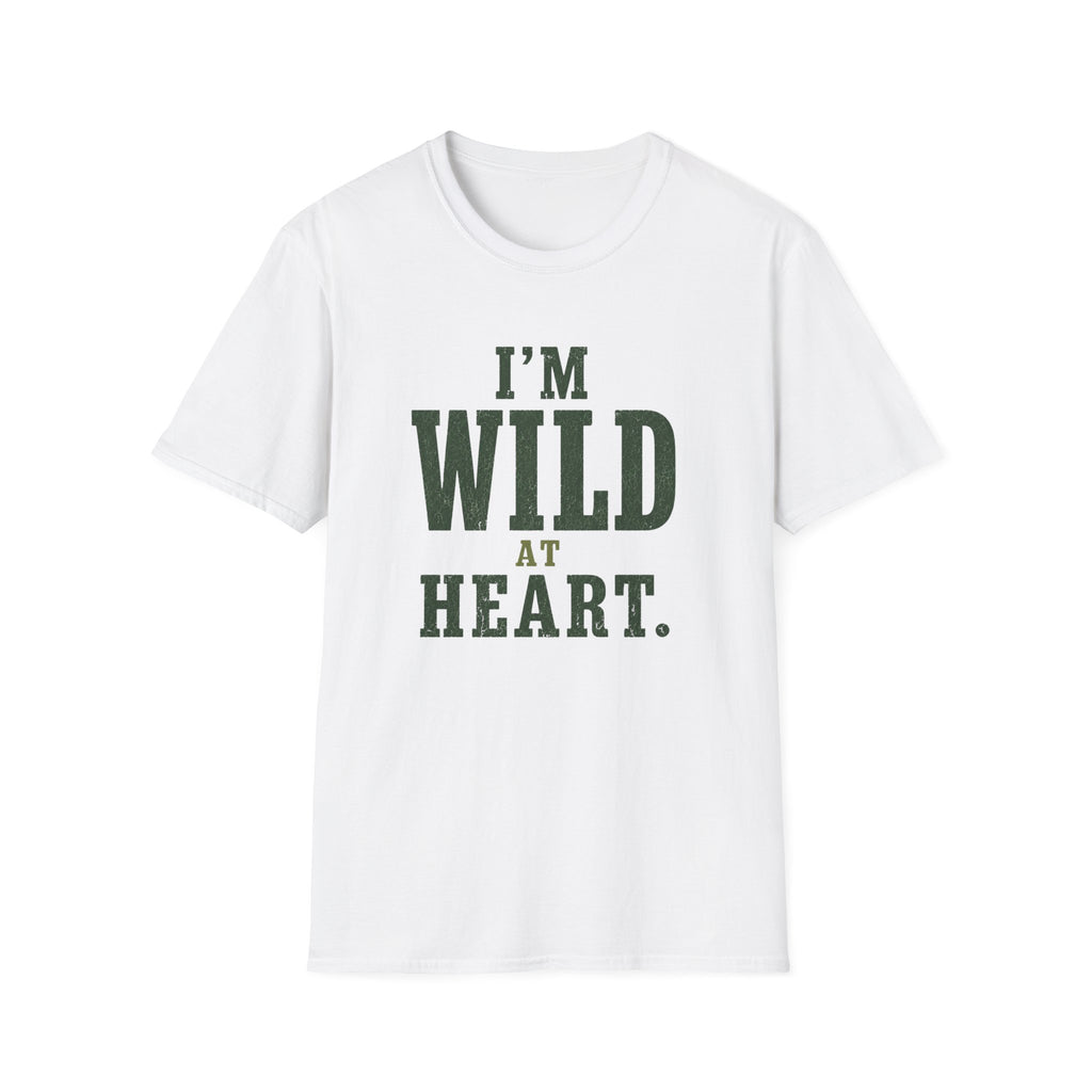 I'm Wild at Heart. T‑Shirt