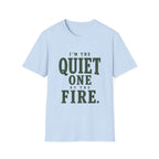 I'm The Quiet One by the Fire. T‑Shirt