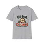 Not Lost. Exploring Aggressively. T-shirt