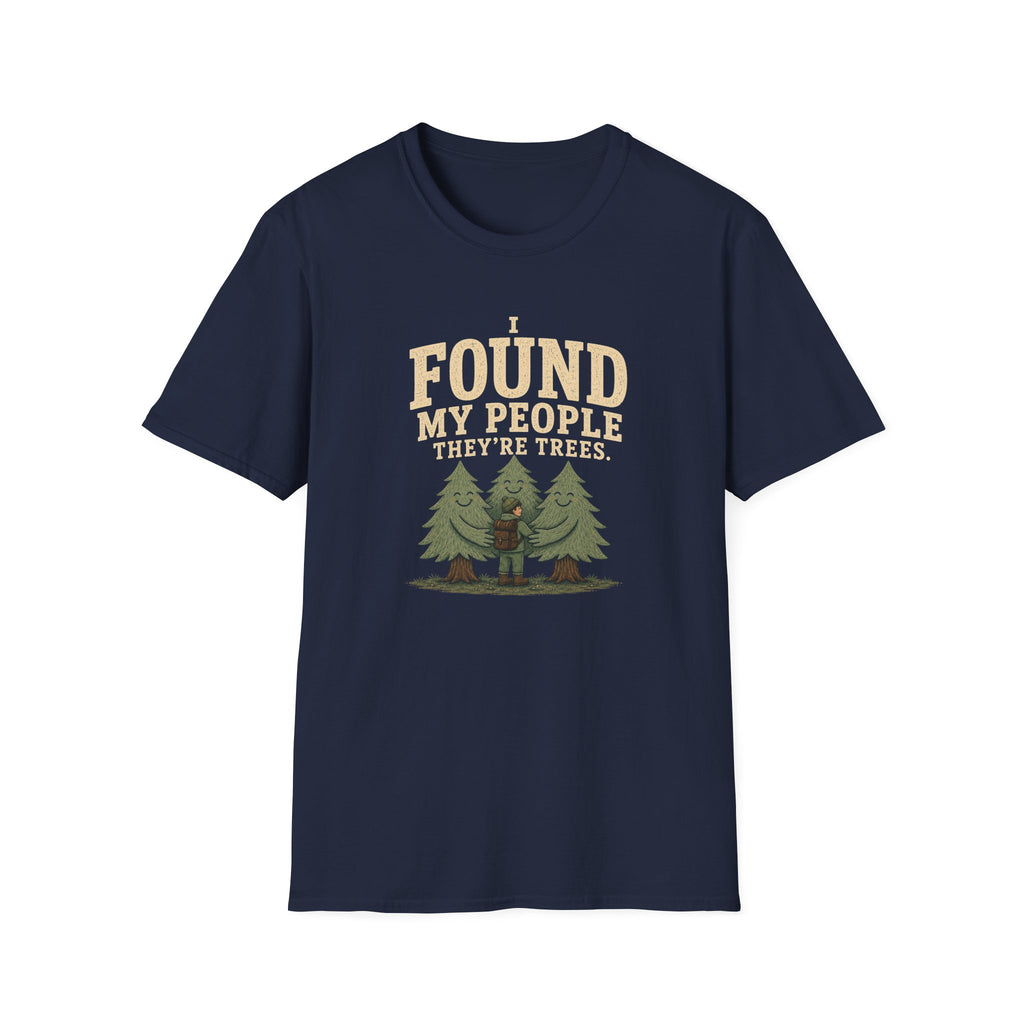 I Found My People They’re Trees T-Shirt