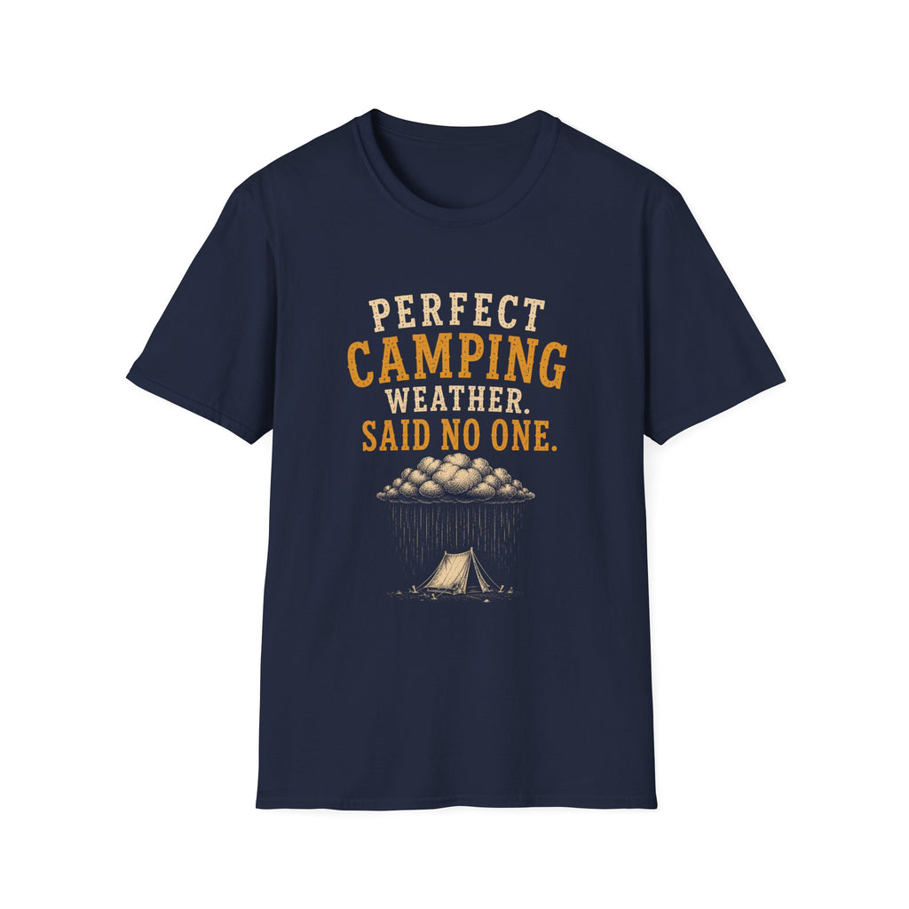 Perfect Camping Weather. Said No One. T‑Shirt