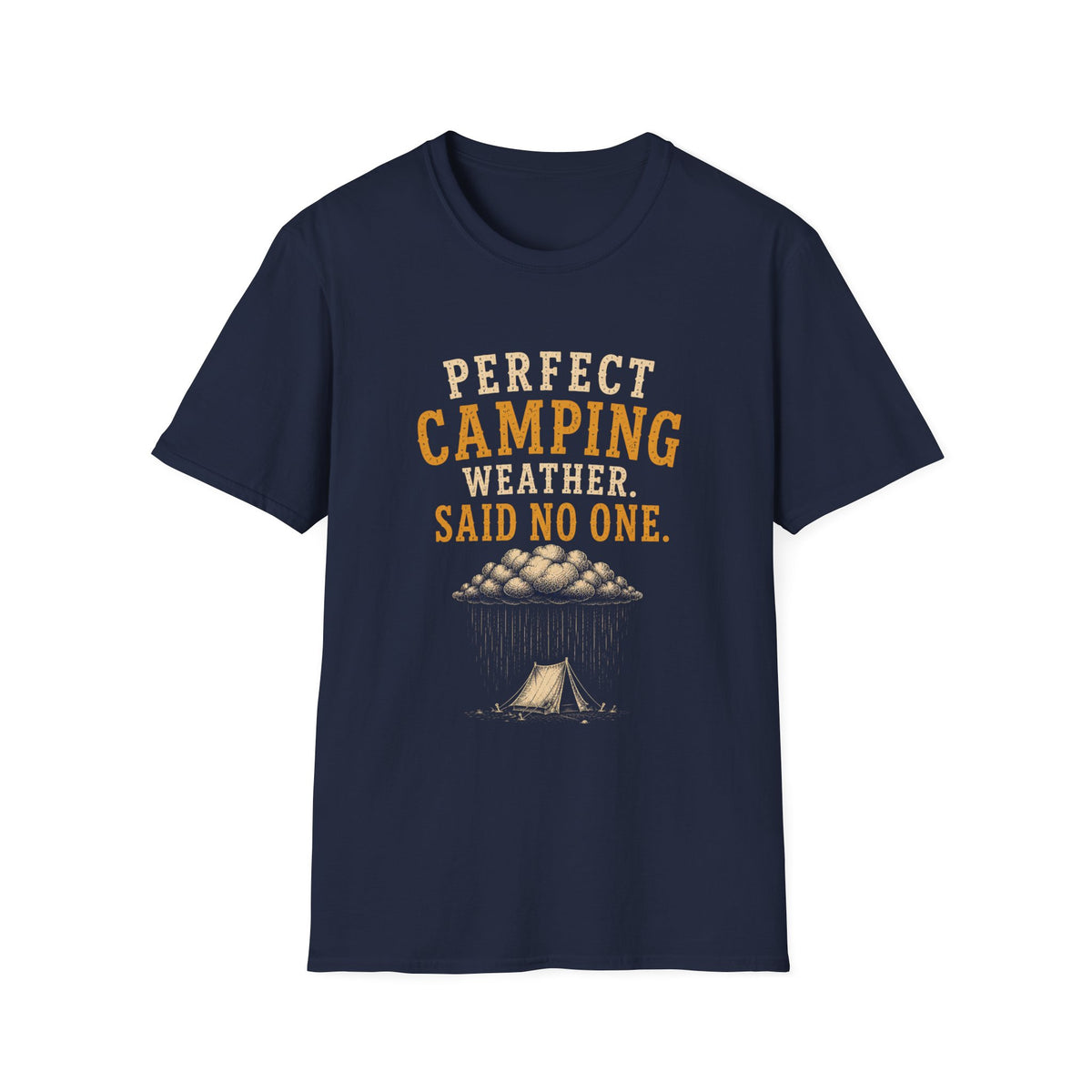 Perfect Camping Weather. Said No One. T‑Shirt