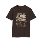 Leave Me Alone. I'm Making Memories. T‑Shirt