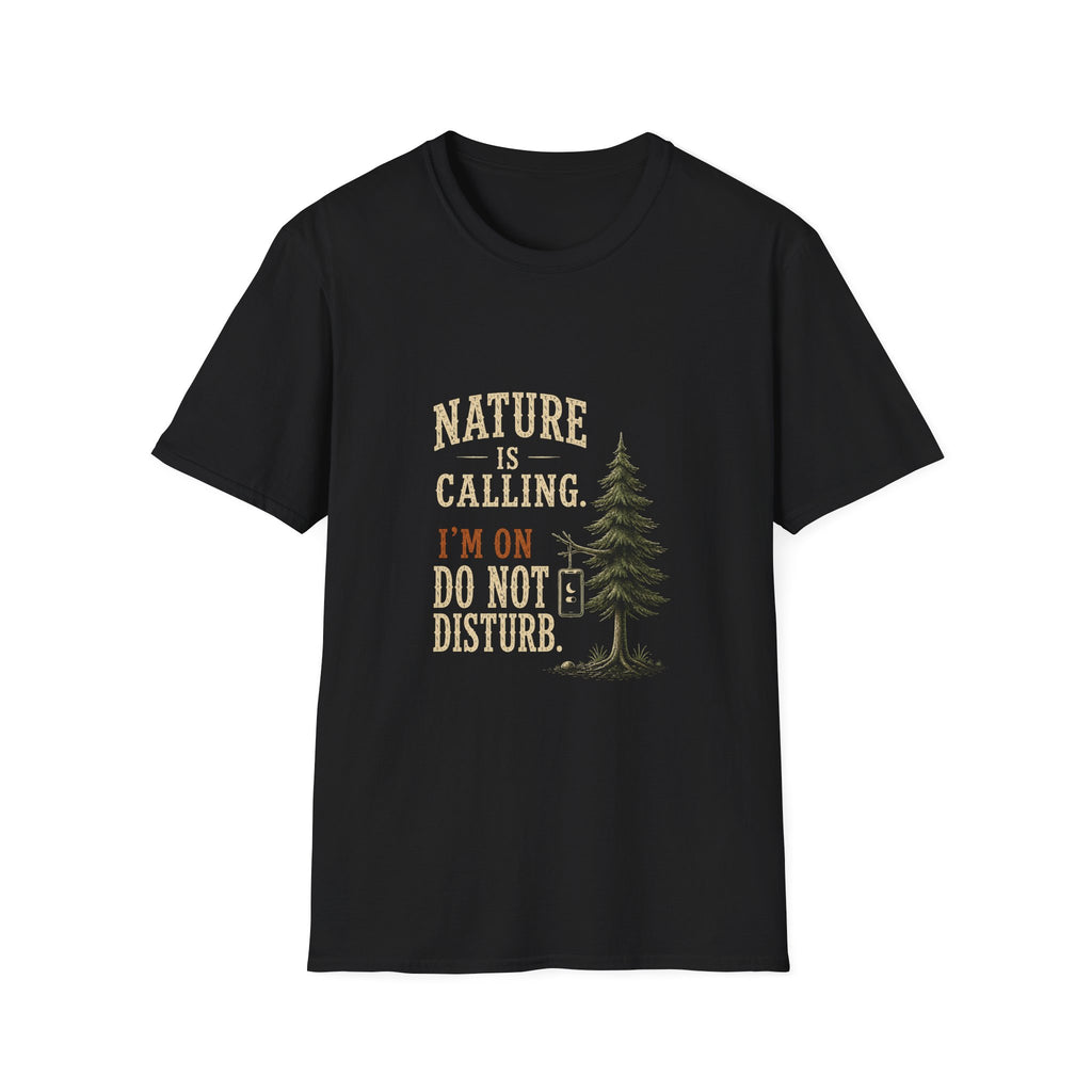 Nature Is Calling. I'm On Do Not Disturb. T‑Shirt