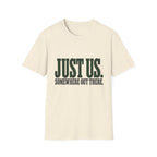 Just Us. Somewhere Out There. T-Shirt