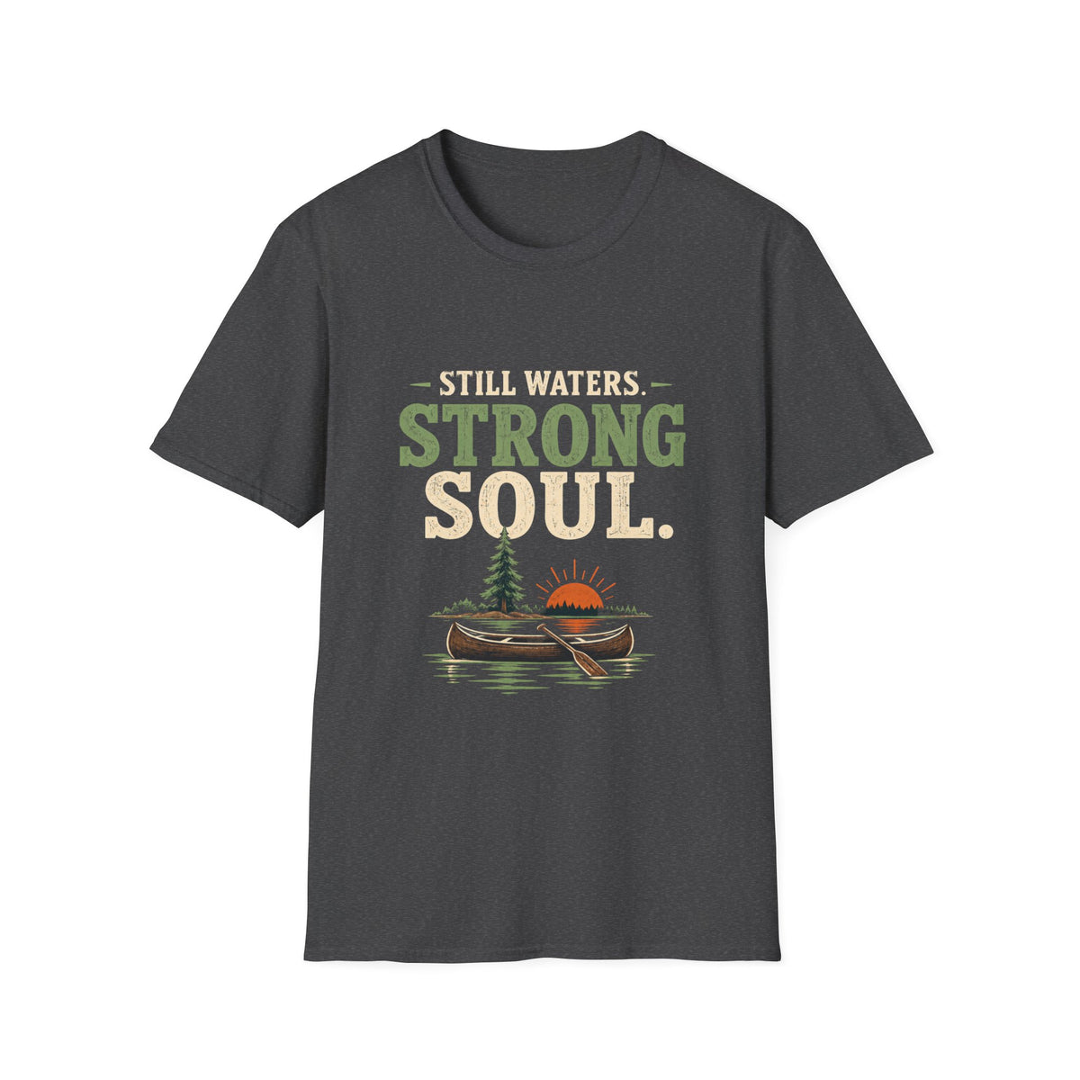 Still Waters. Strong Soul. T‑Shirt