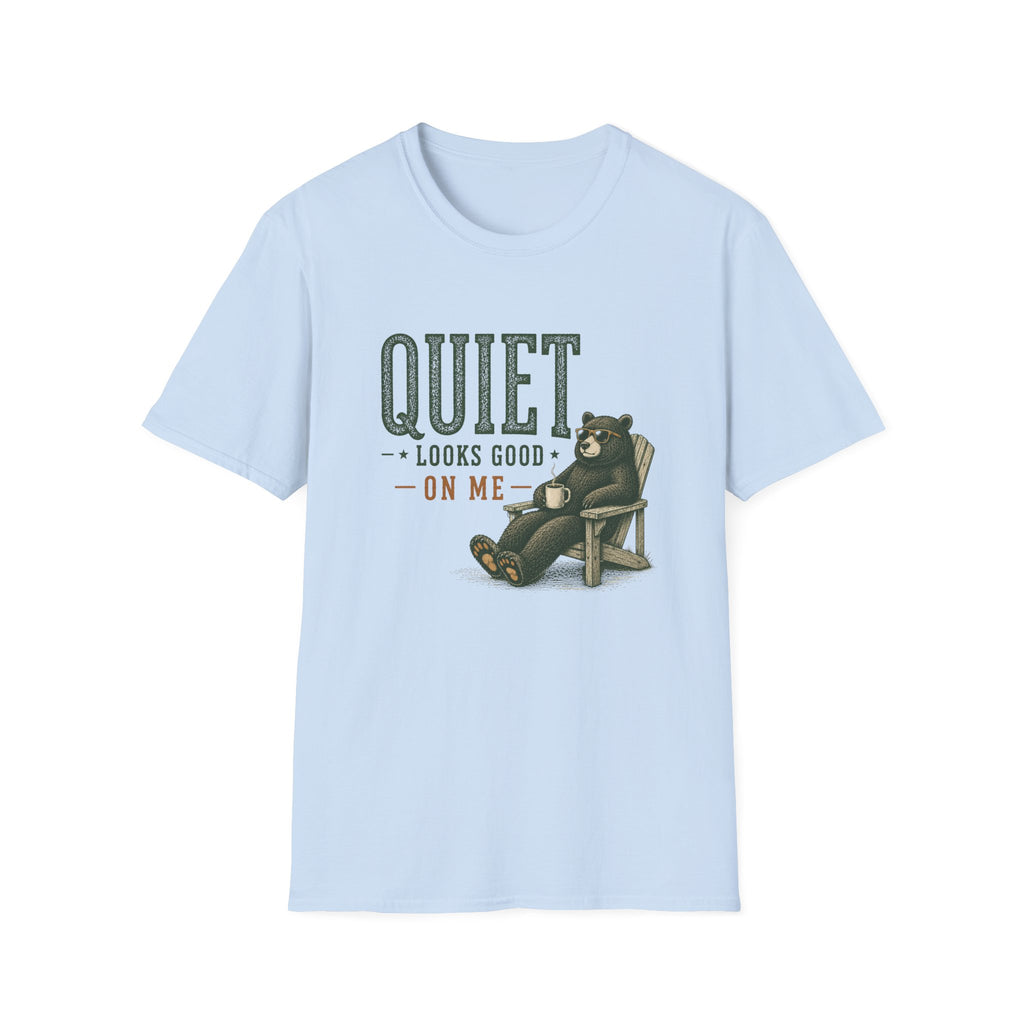 Quiet Looks Good On Me T‑Shirt