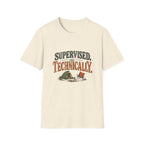 Supervised. Technically. T-shirt