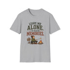 Leave Me Alone. I'm Making Memories. T‑Shirt
