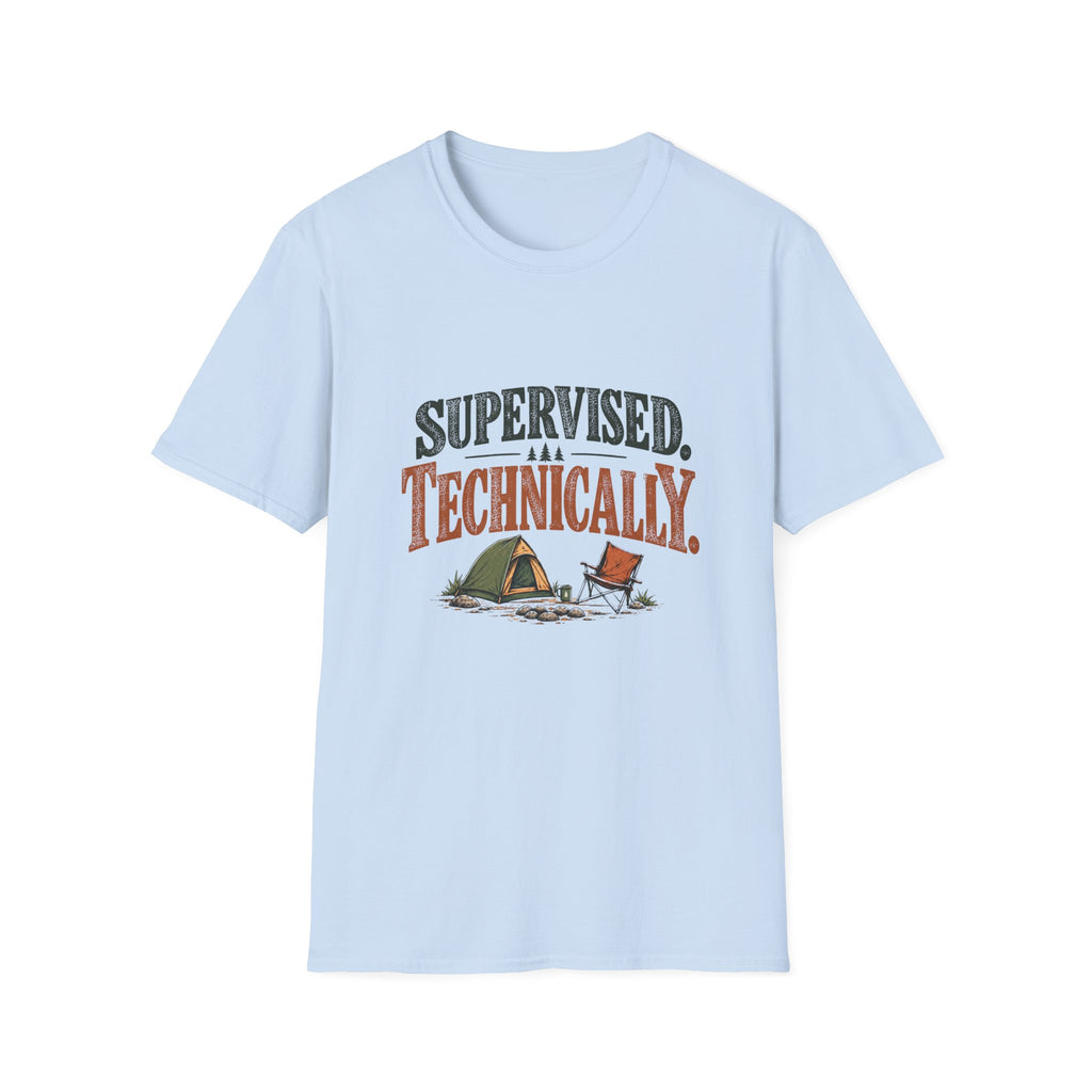 Supervised. Technically. T-shirt