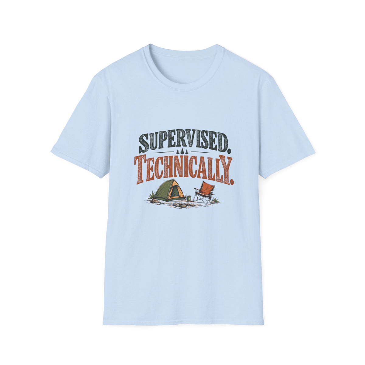 Supervised. Technically. T-shirt
