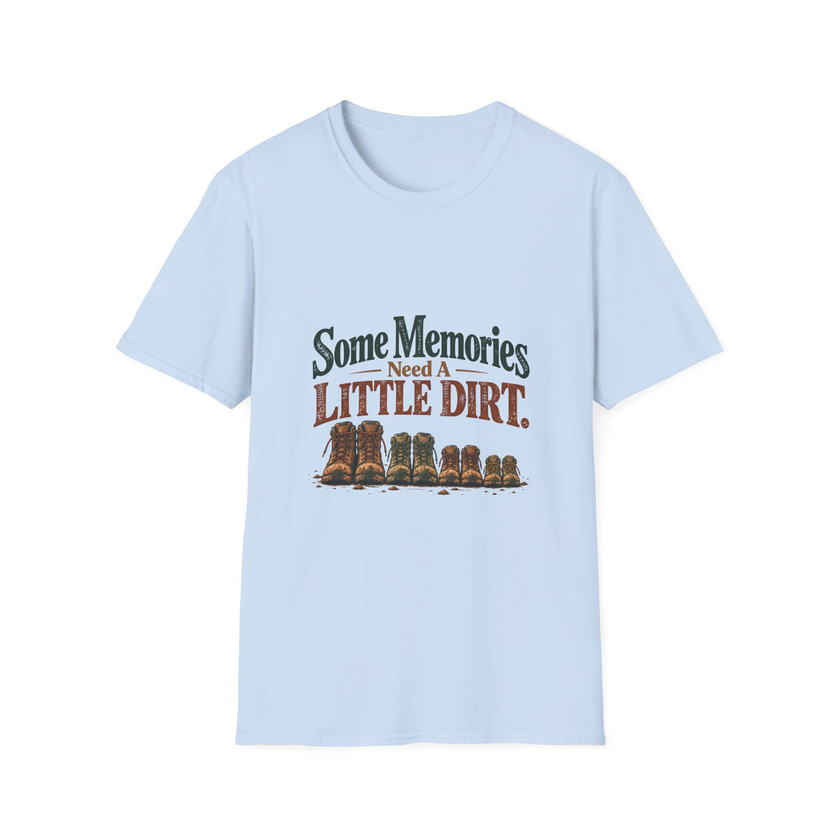 Some Memories Need A Little Dirt. T-Shirt