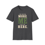 I'm Never More Me Than Here. T‑Shirt
