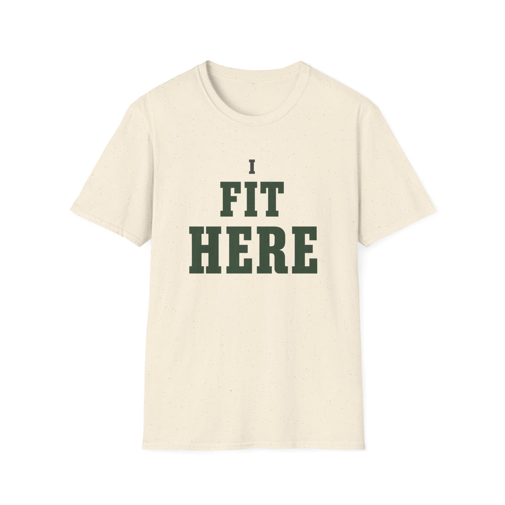 I Fit Here. T-Shirt