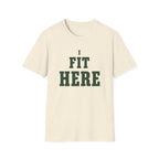 I Fit Here. T-Shirt