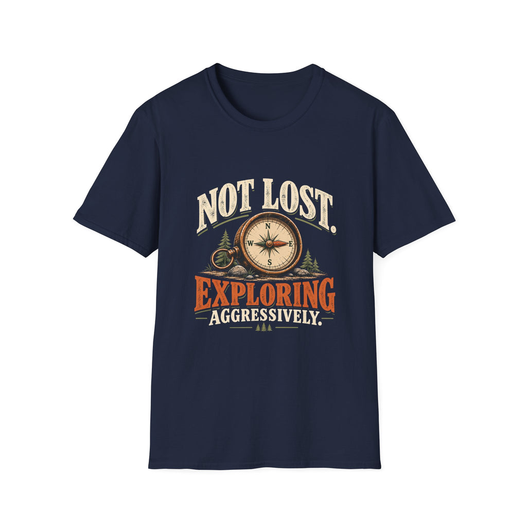 Not Lost. Exploring Aggressively. T-shirt