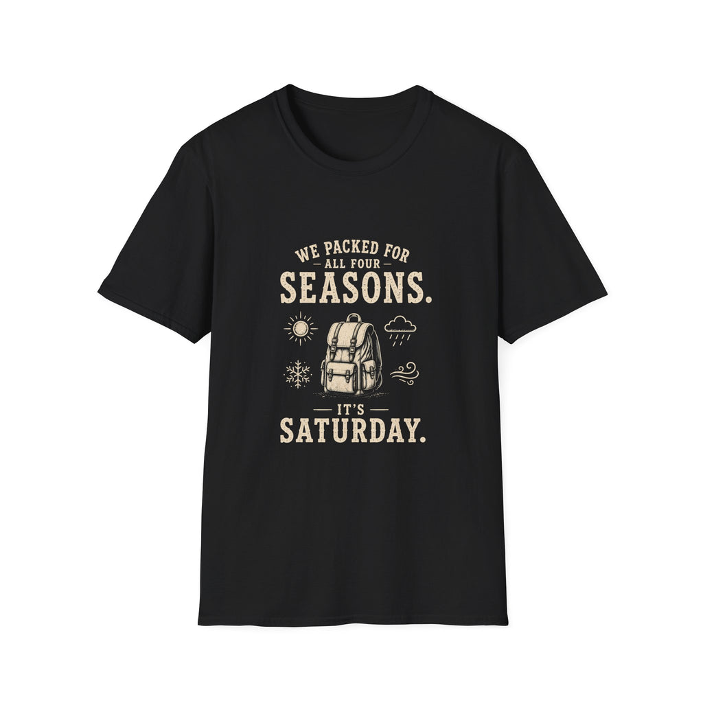 We Packed For All Four Seasons. It's Saturday. T‑Shirt